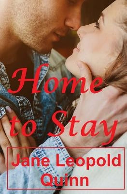 Home to Stay by Quinn, Jane Leopold
