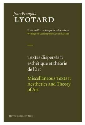 Miscellaneous Texts, Volume I: Aesthetics and Theory of Art by Lyotard, Jean-François