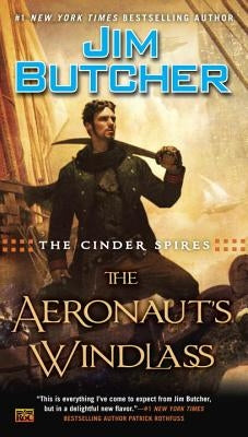 The Cinder Spires: The Aeronaut's Windlass by Butcher, Jim