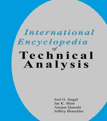 International Encyclopedia of Technical Analysis by Siegel, Joel G.