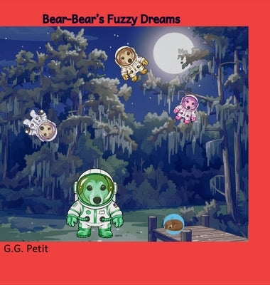Bear-Bear's Fuzzy Dreams by Petit, G. G.
