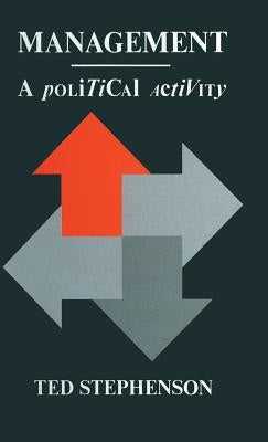 Management: A Political Activity by Stephenson, Ted