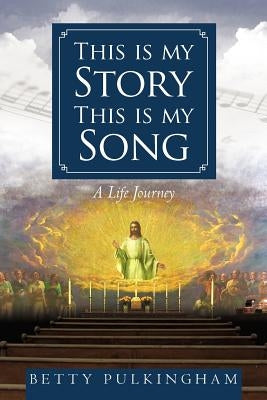 This Is My Story This Is My Song: A Life Journey by Pulkingham, Betty