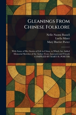 Gleanings From Chinese Folklore by Russell, Nellie Naomi