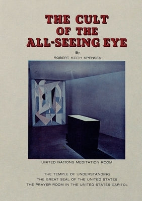 The Cult of the All-Seeing Eye by Spencer, Robert Keith