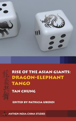 Rise of the Asian Giants: The Dragon-Elephant Tango by Chung, Tan