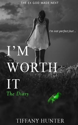 I'm not perfect, but I'm worth it - The Dairy by Hunter, Tiffany