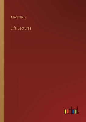 Life Lectures by Anonymous
