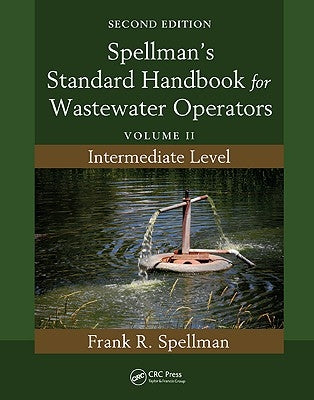Spellman's Standard Handbook for Wastewater Operators: Volume II, Intermediate Level, Second Edition by Spellman, Frank R.
