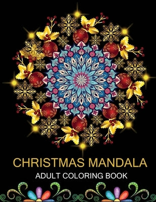 Christmas Mandala Adult coloring book: Coloring Pages For Meditation And Happiness by Gefinix, Dasanix