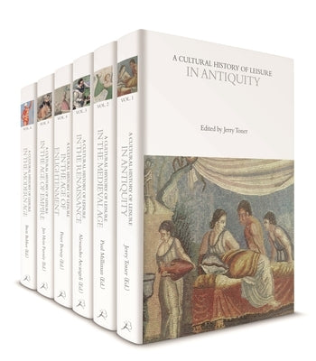 A Cultural History of Leisure: Volumes 1-6 by Borsay, Peter