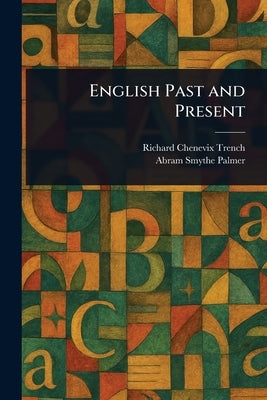 English Past and Present by Trench, Richard Chenevix