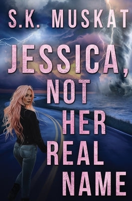 Jessica, Not Her Real Name by Muskat, S. K.