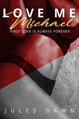 Love Me Michael: First love is always forever by Dawn, Jules