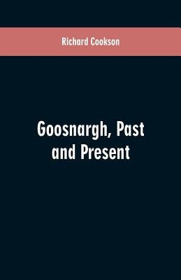 Goosnargh, Past and Present by Cookson, Richard