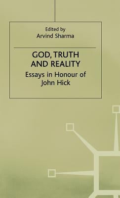 God, Truth and Reality: Essays in Honour of John Hick by Sharma, Arvind