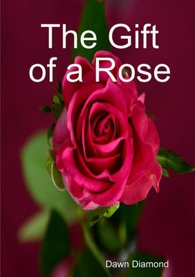The Gift of a Rose by Diamond, Dawn