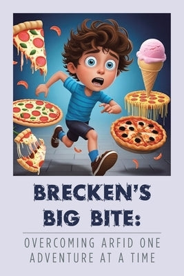Brecken's Big Bite: Overcoming ARFID One Adventure at a Time by Tucker, Maren
