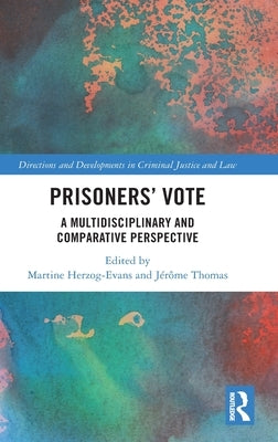 Prisoners' Vote: A Multidisciplinary and Comparative Perspective by Herzog-Evans, Martine