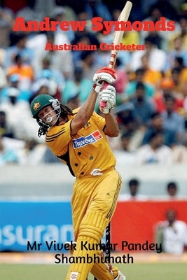 Andrew Symonds: Australian Cricketer by Shambhunath, Vivek Kumar Pandey