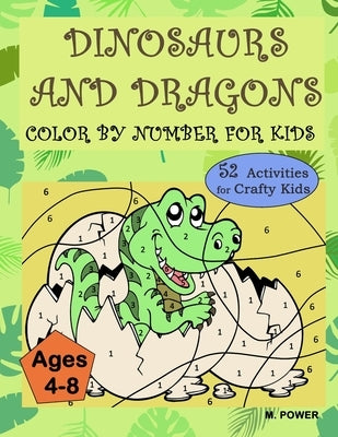 Dinosaurs and Dragons: Color by Number for Kids by Power, M.