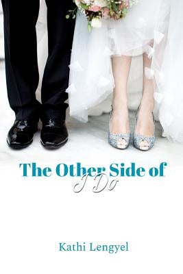 The Other Side of I Do by Lengyel, Kathi