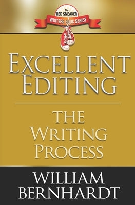 Excellent Editing: The Writing Process by Bernhardt, William
