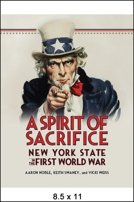 A Spirit of Sacrifice: New York State in the First World War by Noble, Aaron