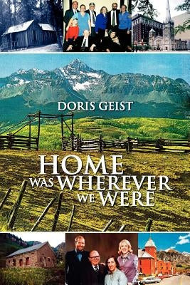 Home Was Wherever We Were by Geist, Doris