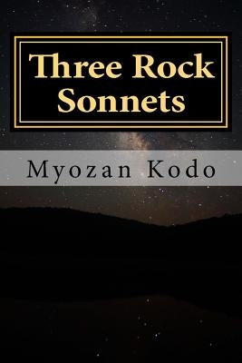 Three Rock Sonnets: The Zen Poems of Myozan Kodo by Kodo, Myozan