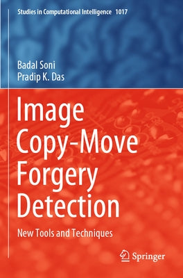 Image Copy-Move Forgery Detection: New Tools and Techniques by Soni, Badal
