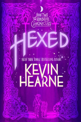 Hexed: Book Two of the Iron Druid Chronicles by Hearne, Kevin