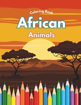 African Animals - Coloring Book: for Boys Girls Kids Ages 3+ by Nascimento, Emerson Alexandre