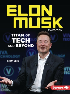 Elon Musk, 2nd Edition: Titan of Tech and Beyond by Leed, Percy