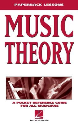 Music Theory: A Pocket Reference Guide for All Musicians by Hal Leonard Corp