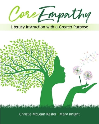 Coreempathy: Literacy Instruction with a Greater Purpose by Kesler, Christie McLean