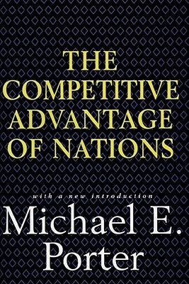 Competitive Advantage of Nations by Porter, Michael E.
