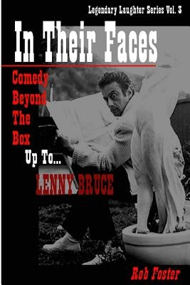 In Their Faces: Comedy Beyond The Box, Up To Lenny Bruce: Legendary Laughter Series by Foster, Rob