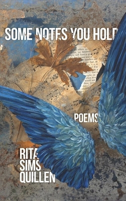 Some Notes You Hold: New and Selected Poems by Quillen, Rita Sims