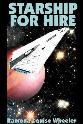 Starship for Hire by Wheeler, Ramona Louise