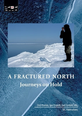 A Fractured North: Journeys on Hold by Kasten, Erich