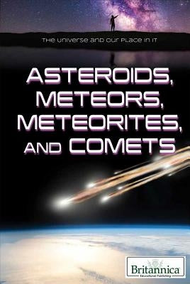 Asteroids, Meteors, Meteorites, and Comets by Faulkner, Nicholas