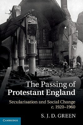 The Passing of Protestant England by Green, S. J. D.