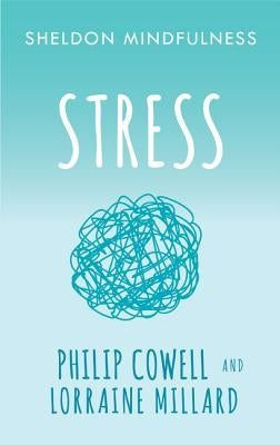 Sheldon Mindfulness: Stress by Cowell, Philip