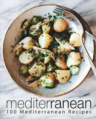 Mediterranean: 100 Mediterranean Recipes by Press, Booksumo