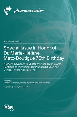 Special Issue in Honor of Dr. Marie-Hélène Metz-Boutigue 75th Birthday: "Recent Advances in Multifunctional Antimicrobial Peptides as Preclinical Ther by Francesco, Scavello