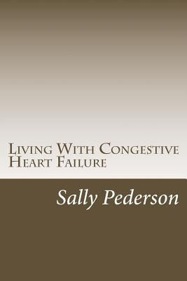 Living with Congestive Heart Failure by Pederson, Sally