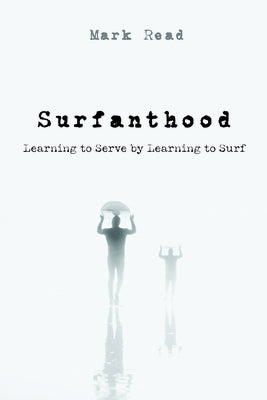 Surfanthood by Read, Mark