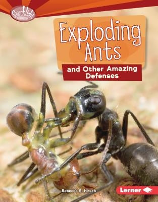 Exploding Ants and Other Amazing Defenses by Hirsch, Rebecca E.