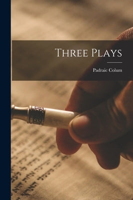 Three Plays by Colum, Padraic